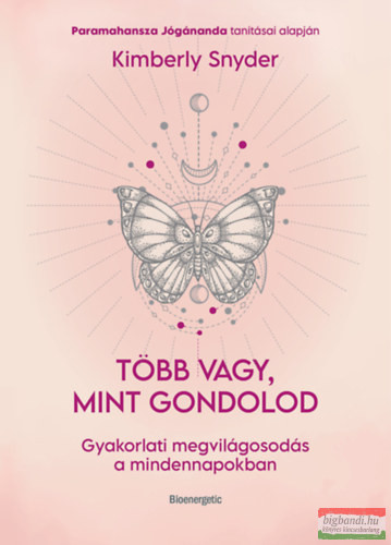 Kimberly Snyder - Több vagy, mint gondolod