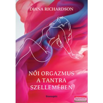 Diana Richardson - Női orgazmus a tantra szellemében