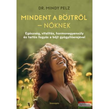 Dr. Mindy Pelz - Mindent a böjtről - Nőknek