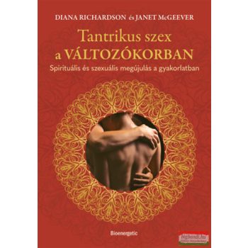   Diana Richardson, Janet McGeever - Tantrikus szex a változókorban