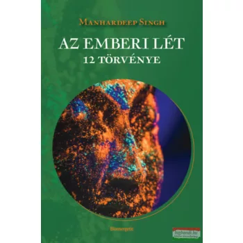 Manhardeep Singh - Az emberi lét 12 törvénye