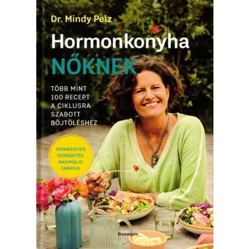 Dr. Mindy Pelz - Hormonkonyha nőknek
