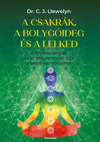 Dr. C. J. Llewelyn - A csakrák, a bolygóideg és a lelked
