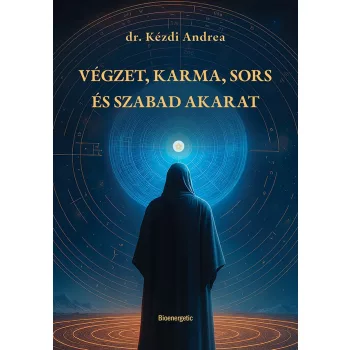 dr. Kézdi Andrea - Végzet, karma, sors és szabad akarat