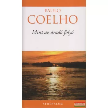 Paulo Coelho - Mint az áradó folyó