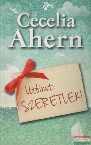 Cecelia Ahern - Utóirat: Szeretlek! 