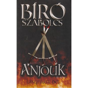 Bíró Szabolcs - Anjouk II. - Lángmarta dél