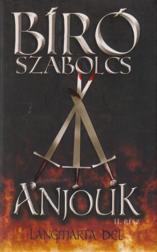 Bíró Szabolcs - Anjouk II. - Lángmarta dél