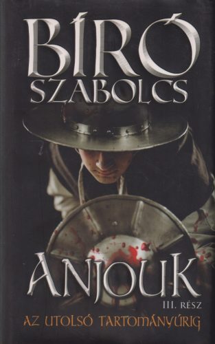  Bíró Szabolcs - Anjouk III. - Az utolsó tartományúrig