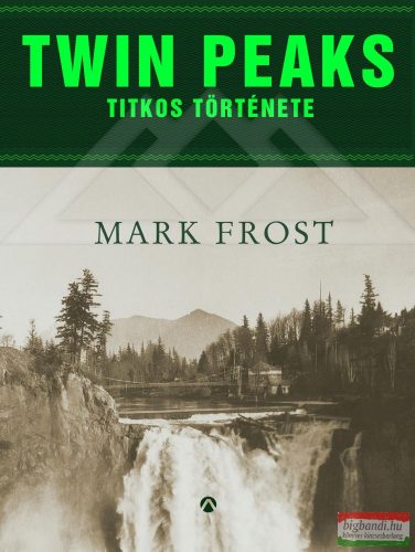Mark Frost - Twin Peaks titkos története 