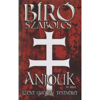 Bíró Szabolcs - Anjouk IV. - Szent György testvérei