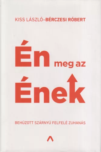 Kiss László, Bérczesi Róbert - Én meg az Ének