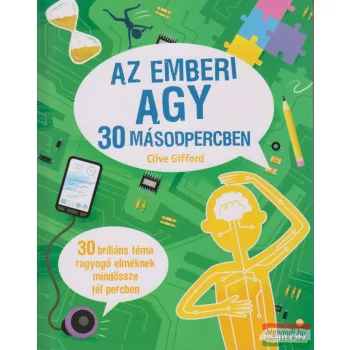 Clive Gifford - Az emberi agy 30 másodpercben
