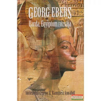 Georg Ebers - Uarda, Egyiptom rózsája