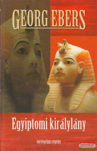 Georg Ebers - Egyiptomi királylány