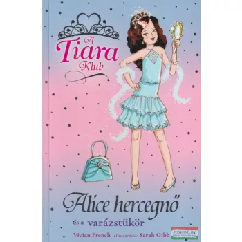 Vivian French - Alice hercegnő és a varázstükör