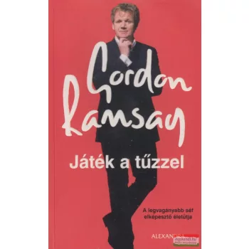 Gordon Ramsay - Játék a tűzzel