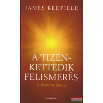   James Redfield - A tizenkettedik felismerés - A döntés órája