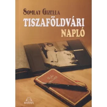   Somlay Gizella - Tiszaföldvári napló (dedikált példány)