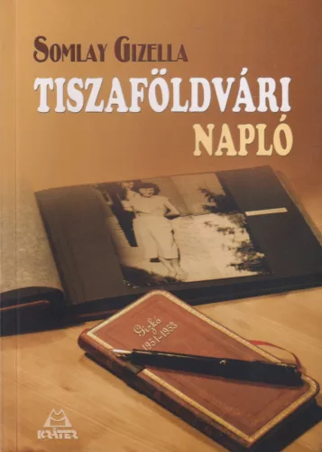 Somlay Gizella - Tiszaföldvári napló (dedikált példány)