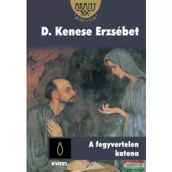D. Kenese Erzsébet - A fegyvertelen katona