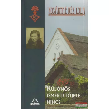 Kosáryné Réz Lola - Különös ismertetőjele: nincs