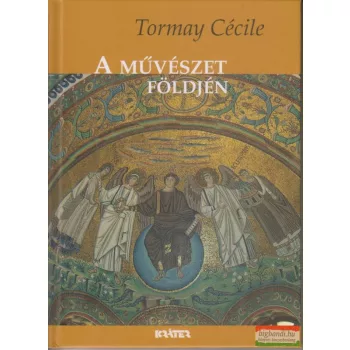 Tormay Cécile -  A művészet földjén