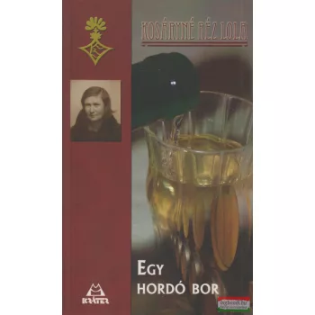 Kosáryné Réz Lola - Egy hordó bor 