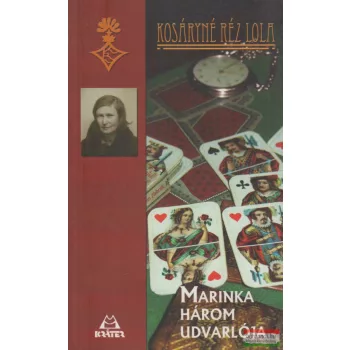   Kosáryné Réz Lola -  Marinka három udvarlója és más elbeszélések