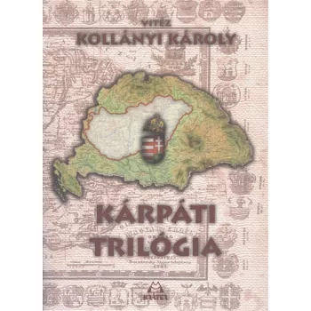 Vitéz Kollányi Károly - Kárpáti trilógia