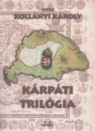 Vitéz Kollányi Károly - Kárpáti trilógia