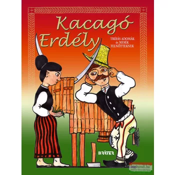   Barcsa Dániel, Szutor Ágnes szerk. - Kacagó Erdély - Tréfás adomák és mesék felnőtteknek