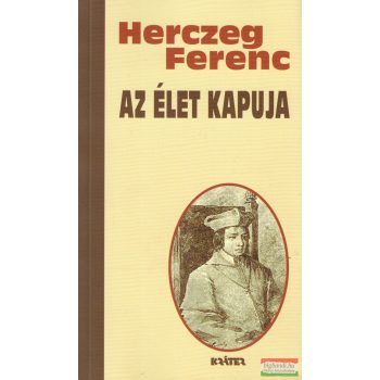 Herczeg Ferenc - Az élet kapuja