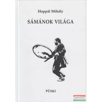 Hoppál Mihály - Sámánok világa