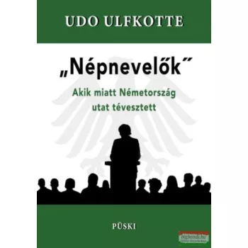   Udo Ulfkotte - Népnevelők - Akik miatt Németország utat tévesztett 