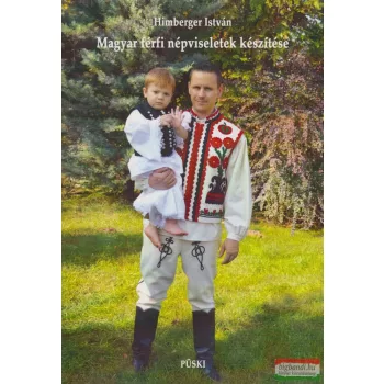   Himberger István - Magyar férfi népviseletek készítése - CD melléklettel