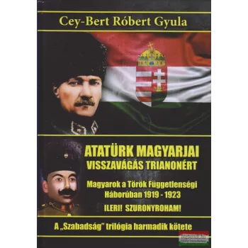   Cey-Bert Róbert Gyula - Atatürk magyarjai - Visszavágás Trianonért