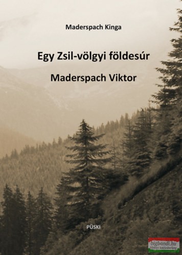 Maderspach Kinga - Egy Zsil-völgyi földesúr Maderspach Viktor
