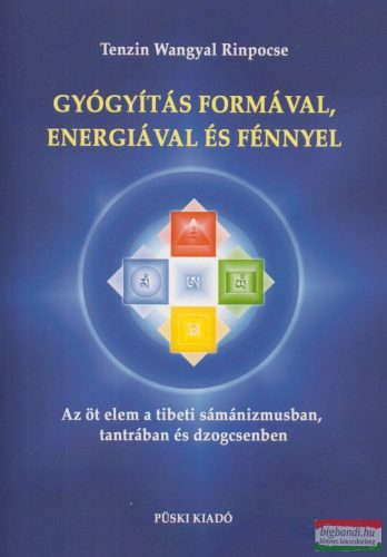 Tenzin Wangyal Rinpocse - Gyógyítás formával, energiával és fénnyel