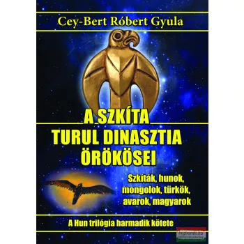   Cey-Bert Róbert Gyula - A szkíta turul dinasztia örökösei