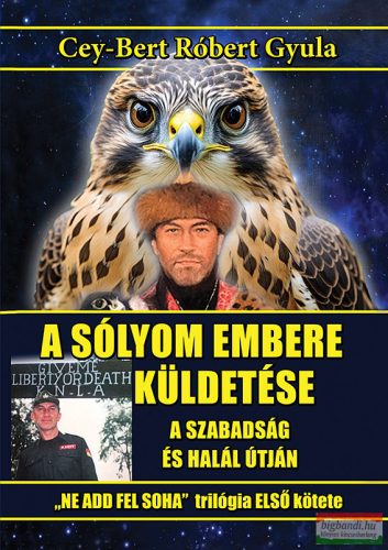 Cey-Bert Róbert Gyula - A sólyom embere küldetése