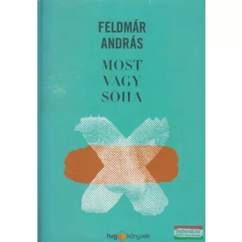 Feldmár András - Most vagy soha