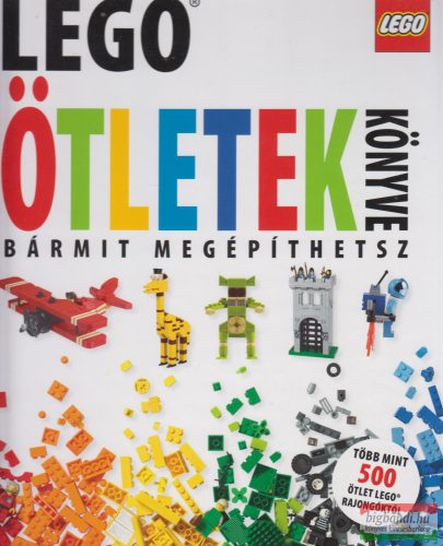 LEGO - Ötletek könyve - Bármit megépíthetsz