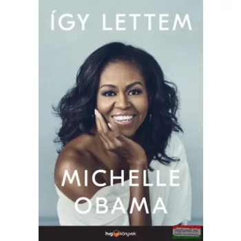 Michelle Obama - Így lettem 