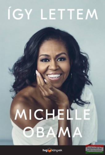 Michelle Obama - Így lettem 
