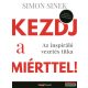 Simon Sinek - Kezdj a miérttel! - Az inspiráló vezetés titka