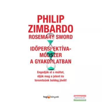   Philip Zimbardo, Rosemary Sword - Időperspektíva-módszer a gyakorlatban