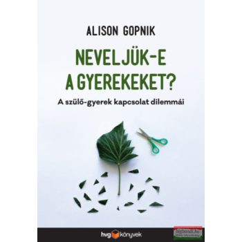 Alison Gopnik - Neveljük-e a gyerekeket? 