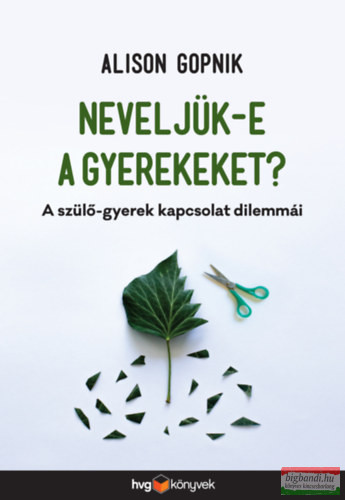 Alison Gopnik - Neveljük-e a gyerekeket? 