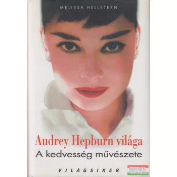   Melissa Hellstern - Audrey Hepburn világa - A kedvesség művészete